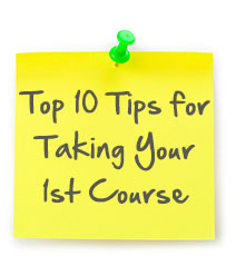 Top 10 Tips for Taking Your First Course